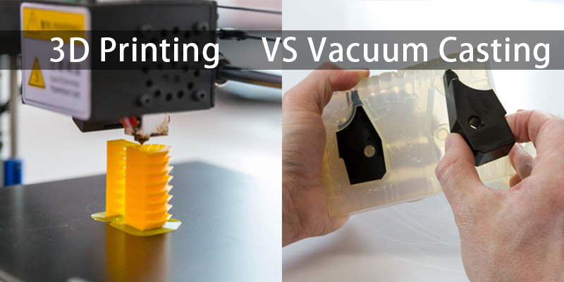 Vacuum Casting VS 3d printing